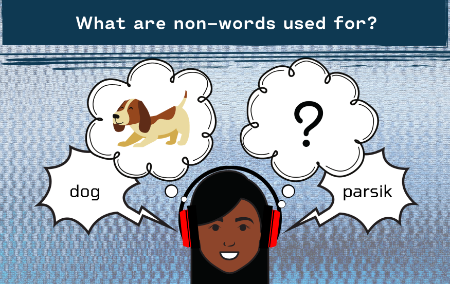 Why Do We Use Non words Speechneurolab